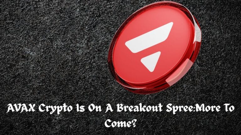 AVAX Crypto Is On A Breakout Spree:More To Come?