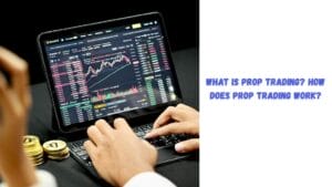 what is prop trading? how does prop trading work?