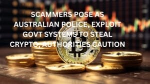 Scammers Pose as Australian Police, Exploit Govt Systems to Steal Crypto; Authorities Caution