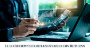 Lulo Review: Effortless Stablecoin Returns