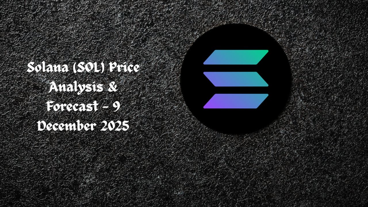 Solana (SOL) Price Analysis & Forecast — 9 December 2025 - BitRSS | Related Crypto Article