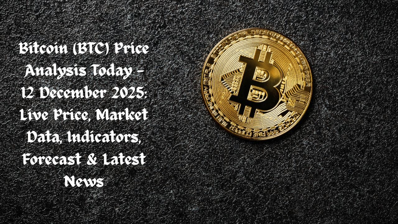 Bitcoin (BTC) Price Analysis Today — 13 December 2025: Live Price, Market Data, Indicators, Forecast & Latest News