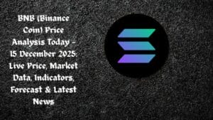 BNB (Binance Coin) Price Analysis Today — 15 December 2025: Live Price, Market Data, Indicators, Forecast & Latest News