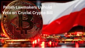 Polish Lawmakers Uphold Veto on Crucial Crypto Bill