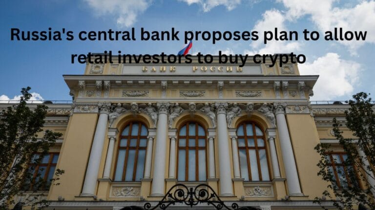 Russia's central bank proposes plan to allow retail investors to buy crypto