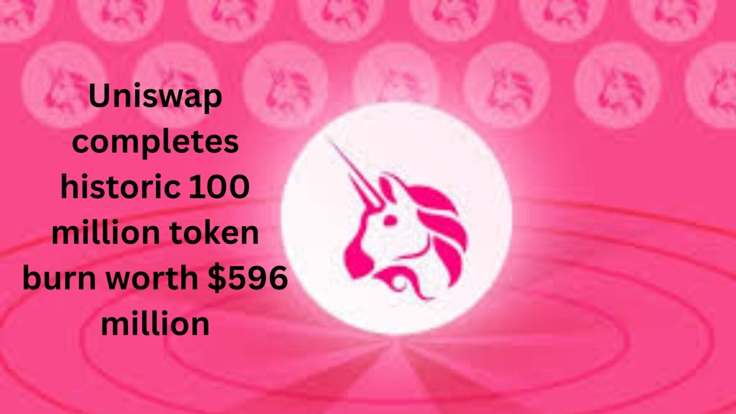 DEX protocol Uniswap completes historic 100 million token burn worth $596 million