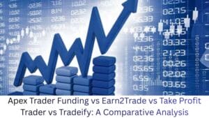 Apex Trader Funding vs Earn2Trade vs Take Profit Trader vs Tradeify