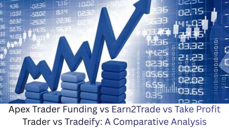 Apex Trader Funding Vs Earn2Trade Vs Take Profit Trader Vs Tradeify