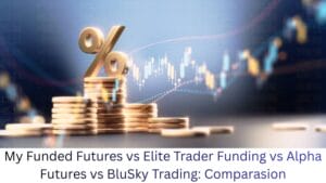 My Funded Futures vs Elite Trader Funding vs Alpha Futures vs BluSky Trading