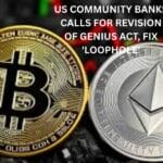US communitybanks calls for revision of GENIUS Act, fix 'loophole'