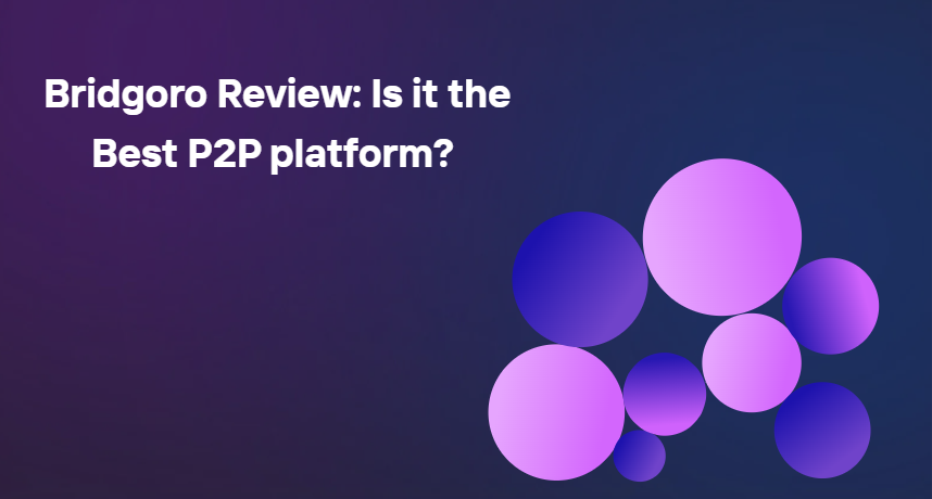 Bridgoro Review: Is It The Best P2P Platform?