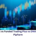 E8 Markets vs Funded Trading Plus vs DNA Funded vs PipFarm
