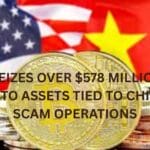 US seizes over $578 Million in crypto assets tied to chinese scam operations