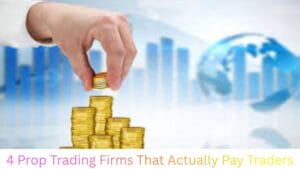 4 Prop Trading Firms That Actually Pay Traders