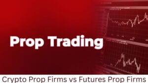 Crypto Prop Firms vs Futures Prop Firms