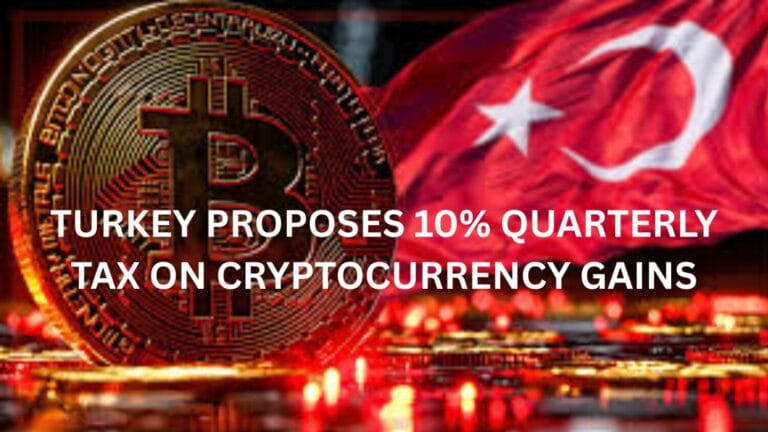 Turkey Proposes 10% Quarterly Tax On Cryptocurrency Gains