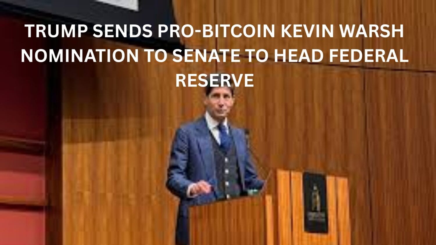 Trump Sends Pro-Bitcoin Kevin Warsh Nomination To Senate To Head Federal Reserve