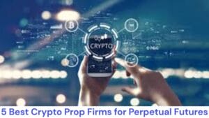 5 Best Crypto Prop Firms for Perpetual Futures