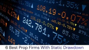 Best Prop Firms With Static Drawdown