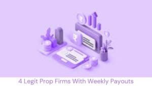 4 Legit Prop Firms With Weekly Payouts