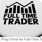 4 Best Prop Firms for Full-Time Traders