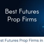 4 Best Futures Prop Firms in 2026