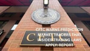 CFTC warns prediction market traders that Insider Trading laws apply