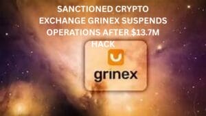 Sanctioned crypto exchange Grinex suspends operations after $13.7M hack