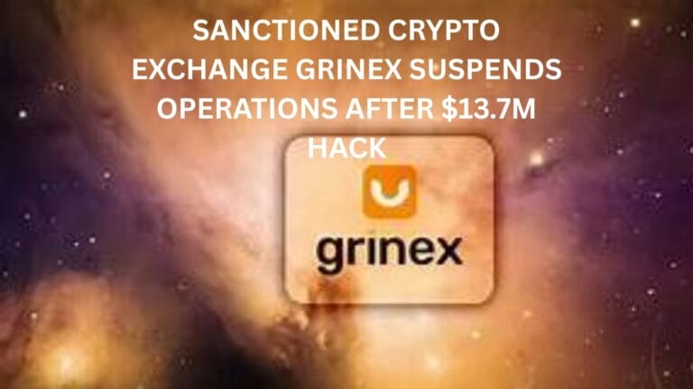 Sanctioned Crypto Exchange Grinex Suspends Operations After $13.7M Hack