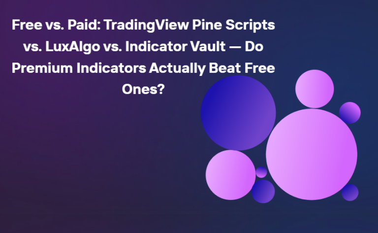 Free Vs. Paid: Tradingview Pine Scripts Vs. Luxalgo Vs. Indicator Vault — Do Premium Indicators Actually Beat Free Ones?