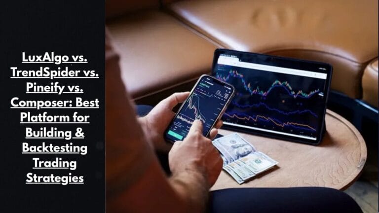 Luxalgo Vs. Trendspider Vs. Pineify Vs. Composer: Best Platform For Building &Amp; Backtesting Trading Strategies