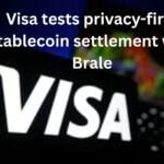 Visa tests privacy-first stablecoin settlement With Brale