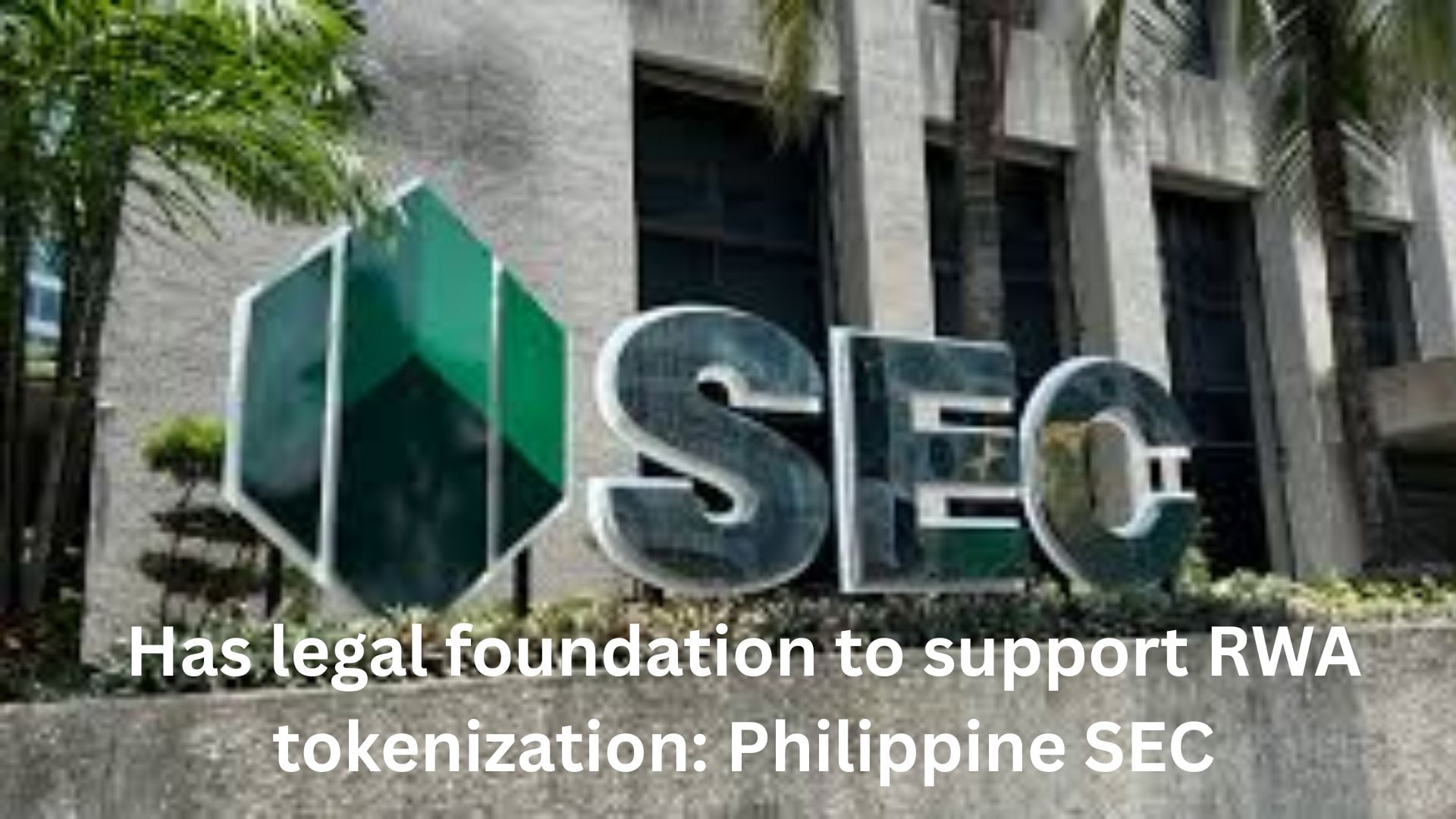 Has legal foundation to support RWA tokenisation: Philippine SEC