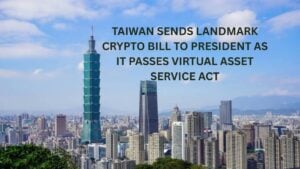 Taiwan sends landmark crypto bill to President as it passes Virtual Asset Service Act