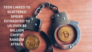 Teen Linked To Scattered Spider Extradited To Us Over $8 Million Crypto Ransom Attack