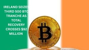 Ireland Seizes Third 500 Btc Tranche As Total Recovery Crosses $92 Million