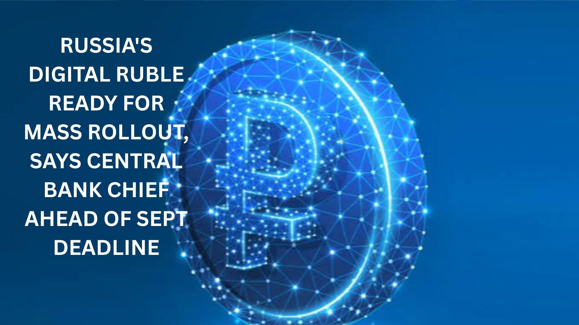 Russia'S Digital Ruble Ready For Mass Rollout, Says Central Bank Chief Ahead Of Sept Deadline 9 Russia'S Digital Ruble Ready For Mass Rollout, Says Central Bank Chief Ahead Of Sept Deadline