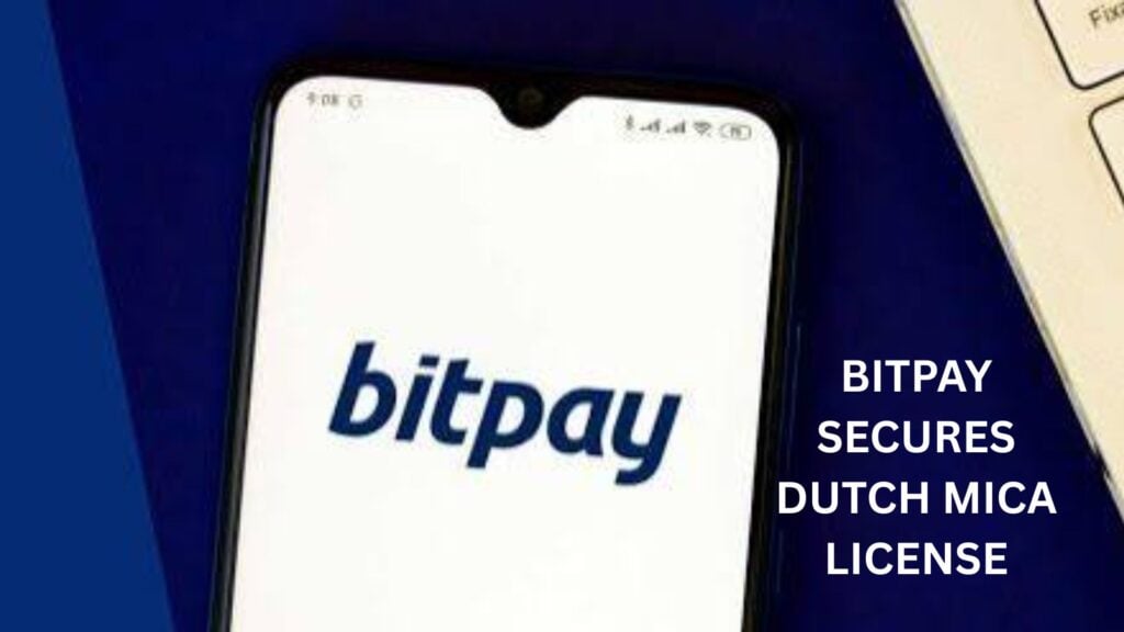 BitPay secures Dutch MiCA license, paves way for EU-wide crypto payments