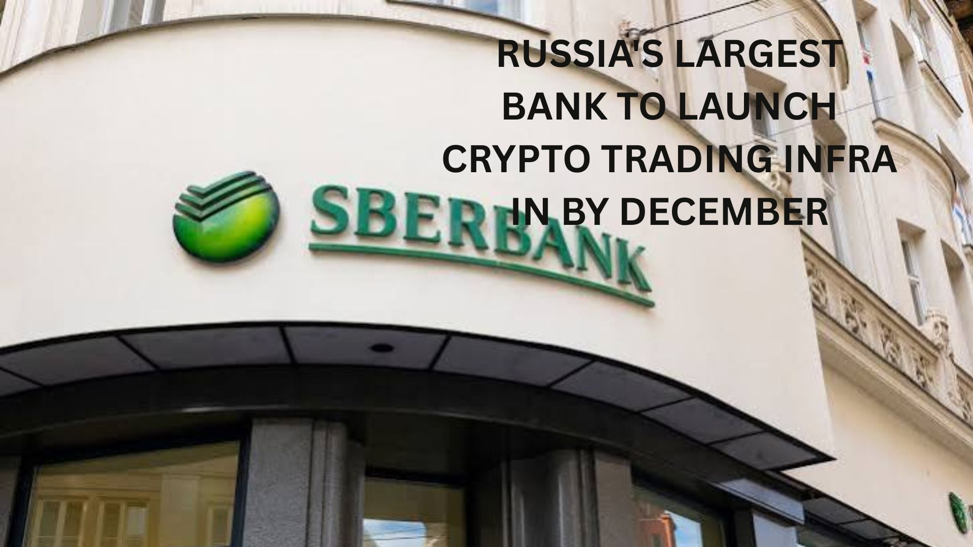 Russia'S Largest Bank To Launch Crypto Trading Infra In By December