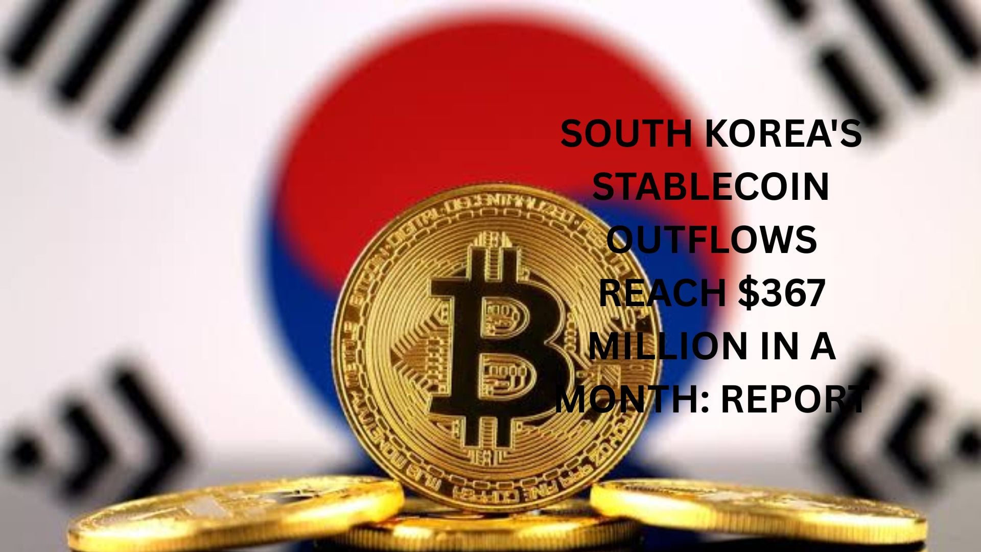 South Korea'S Stablecoin Outflows Reach $367 Million In A Month: Report