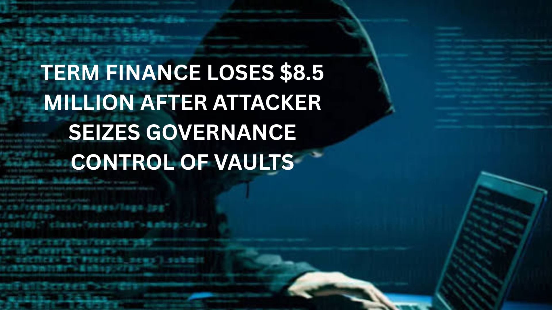 Term Finance Loses $8.5 Million After Attacker Seizes Governance Control Of Vaults