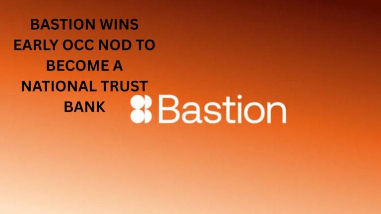 Bastion Wins Early Occ Nod To Become A National Trust Bank