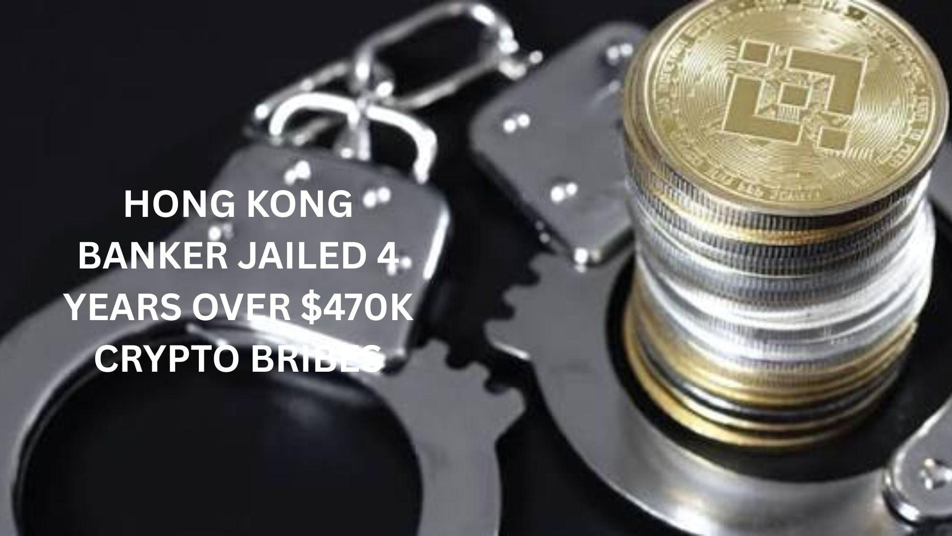 Hong Kong: Ex-banker jailed 4 years over $470K crypto bribes - CoinCodeCap
