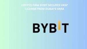 Crypto Firm Bybit Secures Vasp License From Dubai’s Vara