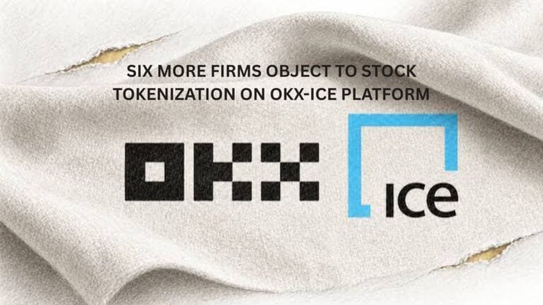 Six More Firms Object To Stock Tokenization On Okx-Ice Platform
